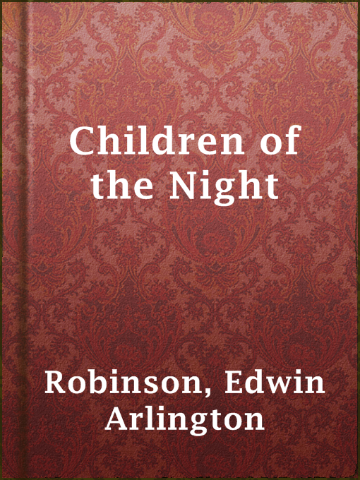 Title details for Children of the Night by Edwin Arlington Robinson - Available